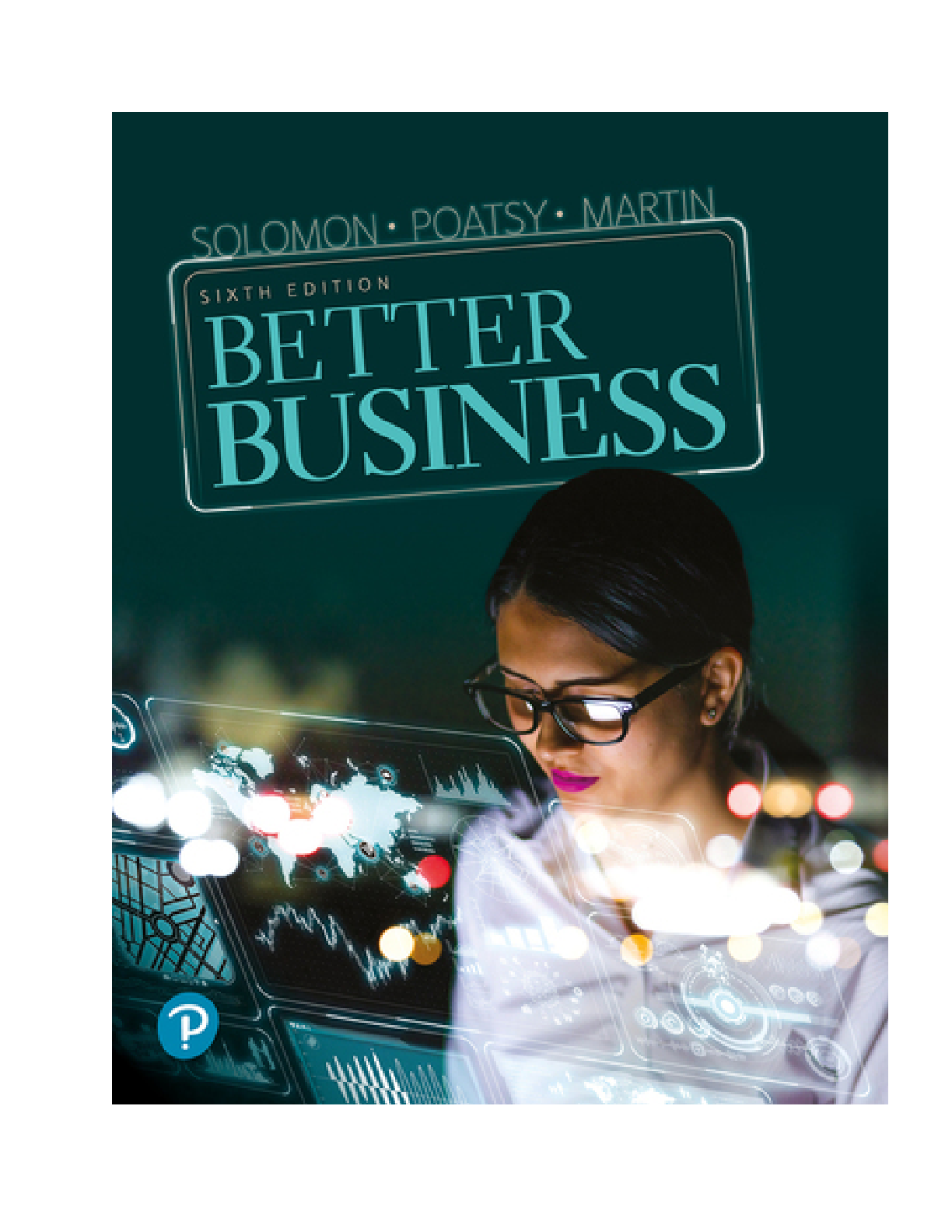Better Business 6th edition By Michael R. Solomon, Mary Anne Poatsy, Kendall Martin [SOLUTIONS MANUAL]
